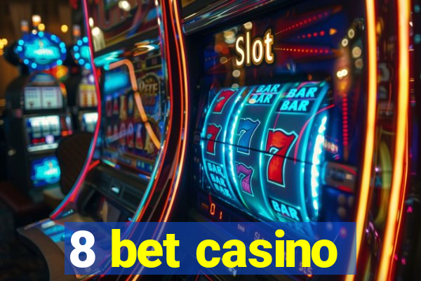 8 bet casino